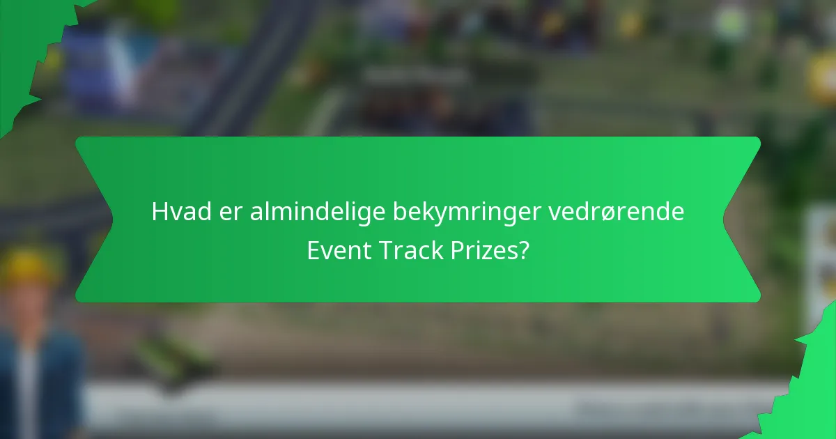 Hvad er almindelige bekymringer vedrørende Event Track Prizes?