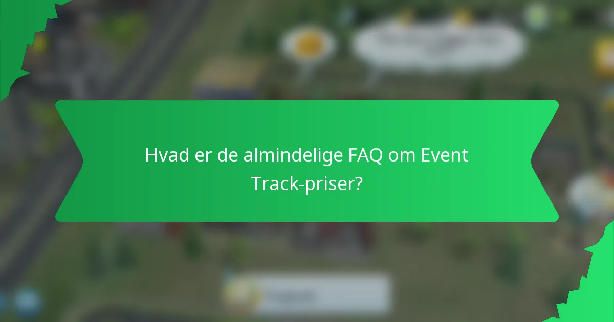 Hvad er de almindelige FAQ om Event Track-priser?