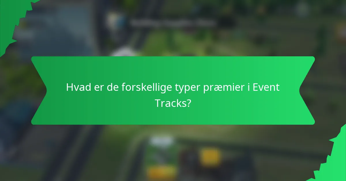 Hvad er de forskellige typer præmier i Event Tracks?