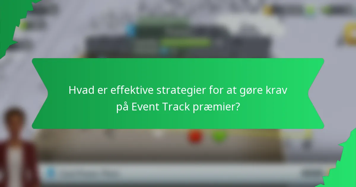 Hvad er effektive strategier for at gøre krav på Event Track præmier?