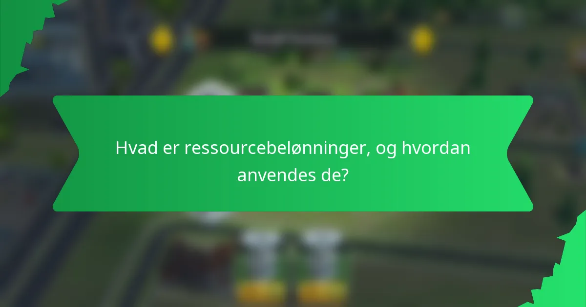 Hvad er ressourcebelønninger, og hvordan anvendes de?