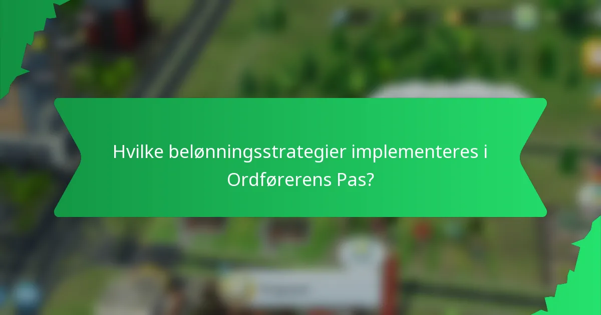 Hvilke belønningsstrategier implementeres i Ordførerens Pas?