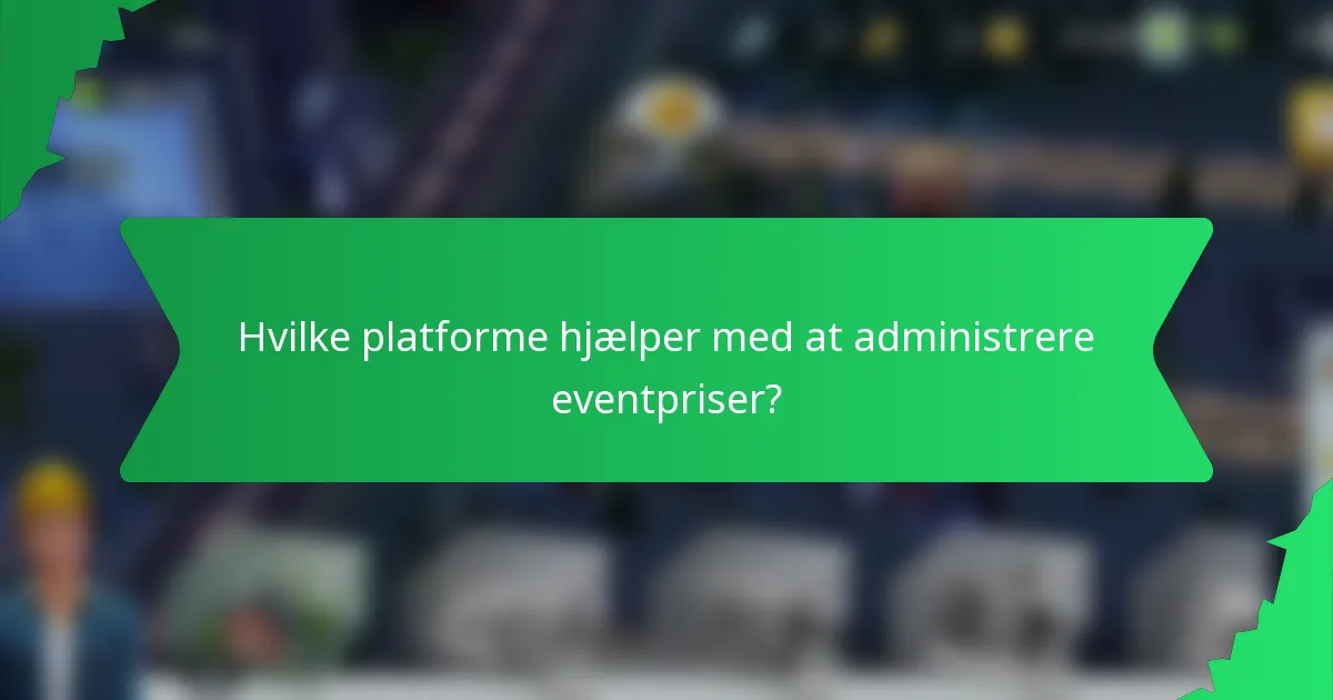 Hvilke platforme hjælper med at administrere eventpriser?