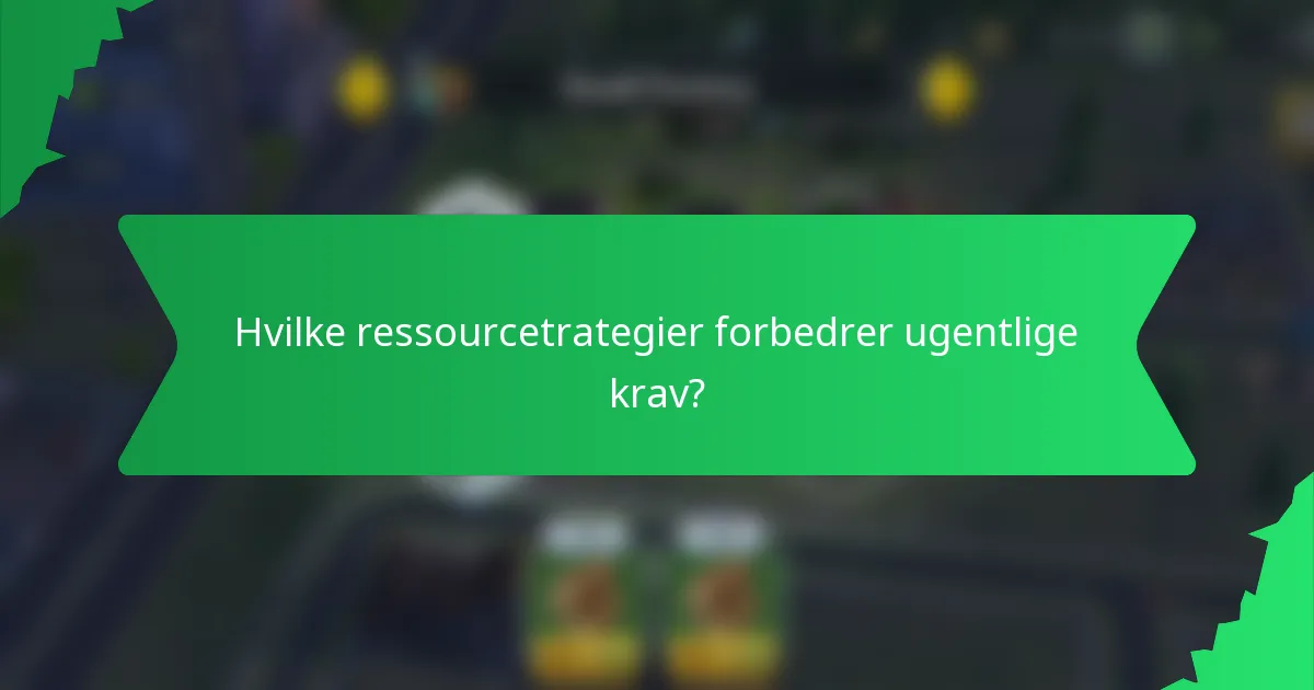 Hvilke ressourcetrategier forbedrer ugentlige krav?