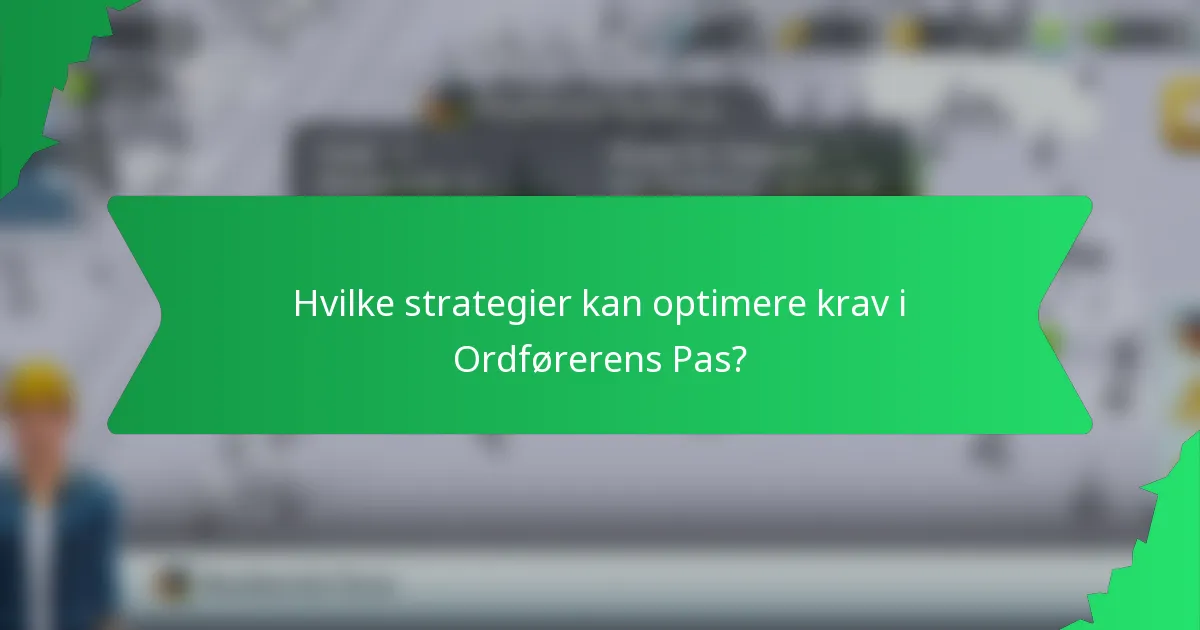 Hvilke strategier kan optimere krav i Ordførerens Pas?