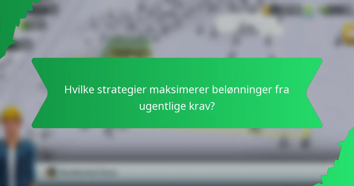 Hvilke strategier maksimerer belønninger fra ugentlige krav?