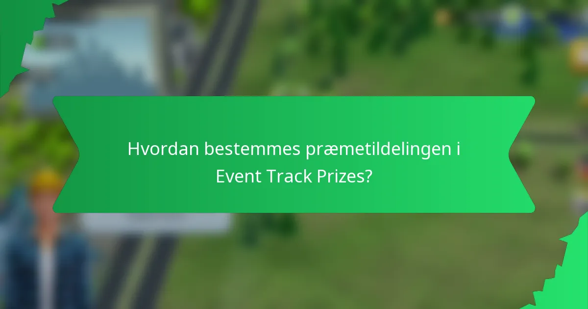 Hvordan bestemmes præmetildelingen i Event Track Prizes?