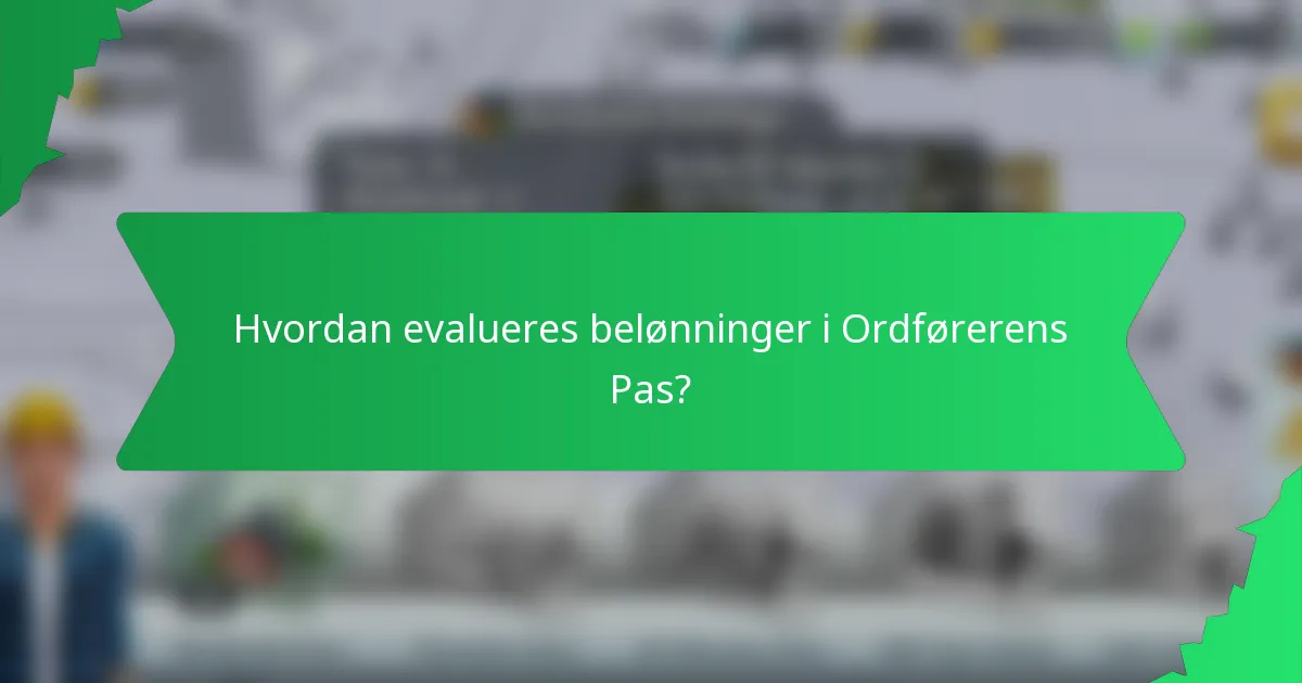 Hvordan evalueres belønninger i Ordførerens Pas?