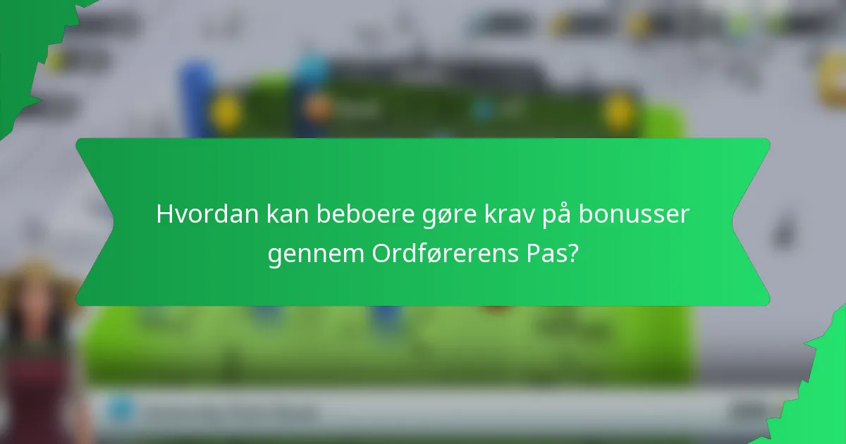 Hvordan kan beboere gøre krav på bonusser gennem Ordførerens Pas?