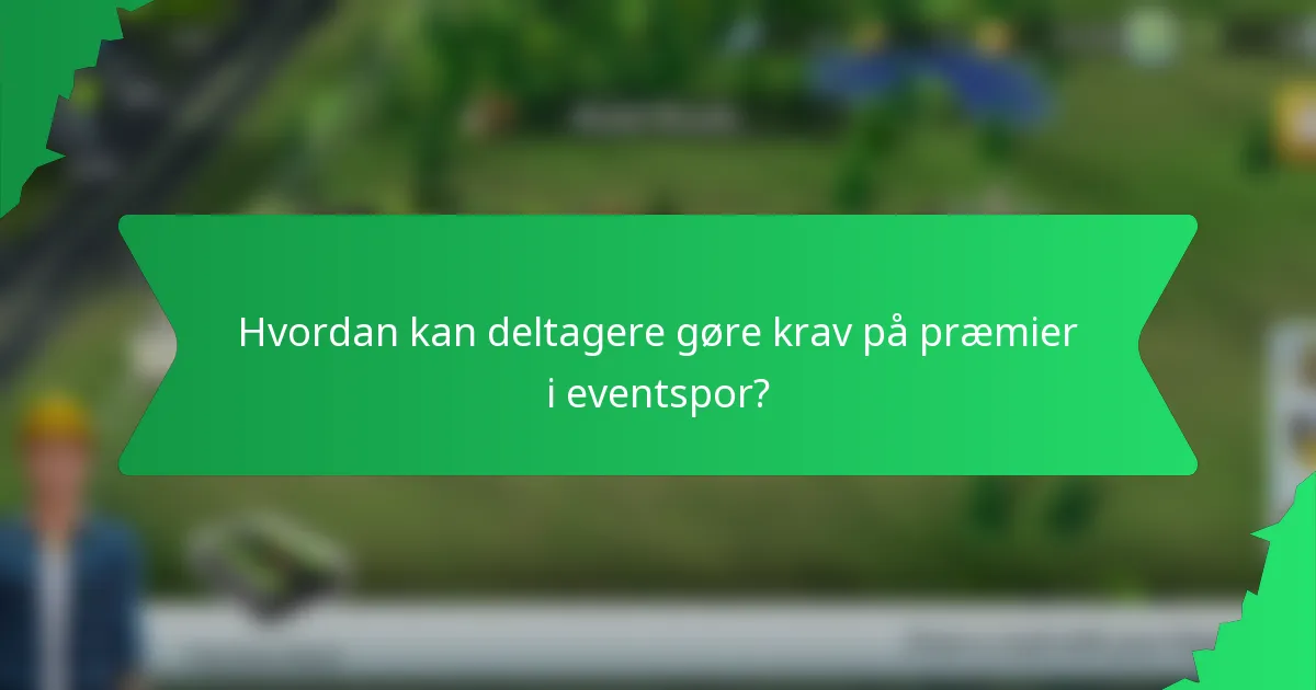 Hvordan kan deltagere gøre krav på præmier i eventspor?