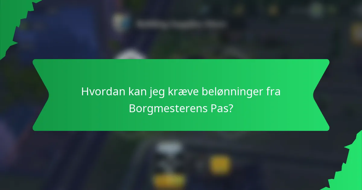 Hvordan kan jeg kræve belønninger fra Borgmesterens Pas?