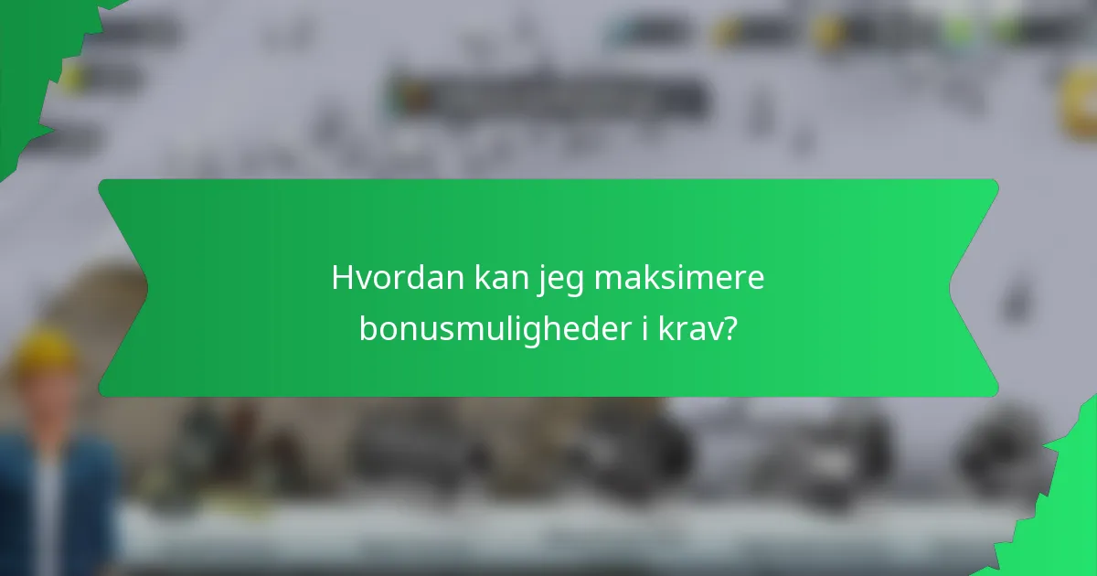 Hvordan kan jeg maksimere bonusmuligheder i krav?