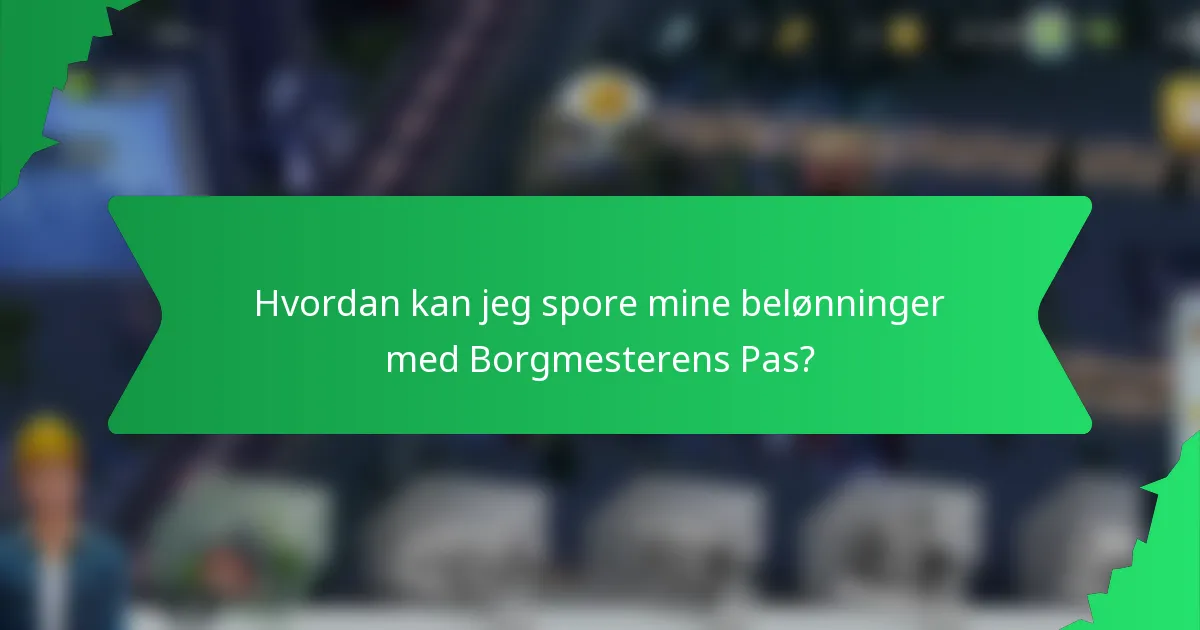 Hvordan kan jeg spore mine belønninger med Borgmesterens Pas?