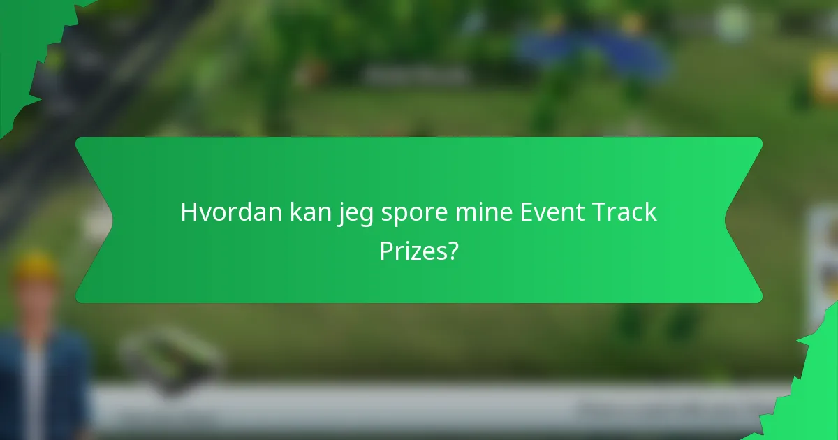 Hvordan kan jeg spore mine Event Track Prizes?