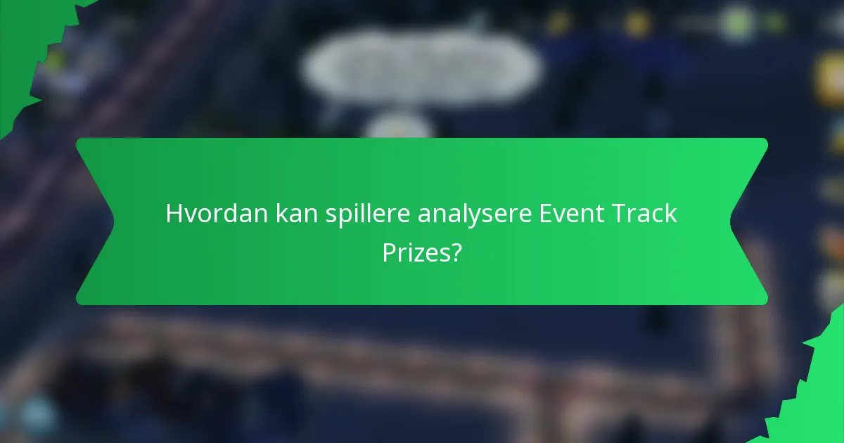 Hvordan kan spillere analysere Event Track Prizes?