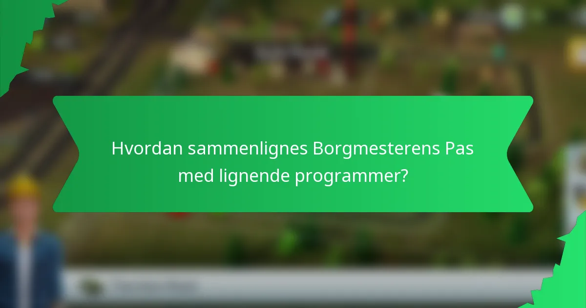 Hvordan sammenlignes Borgmesterens Pas med lignende programmer?