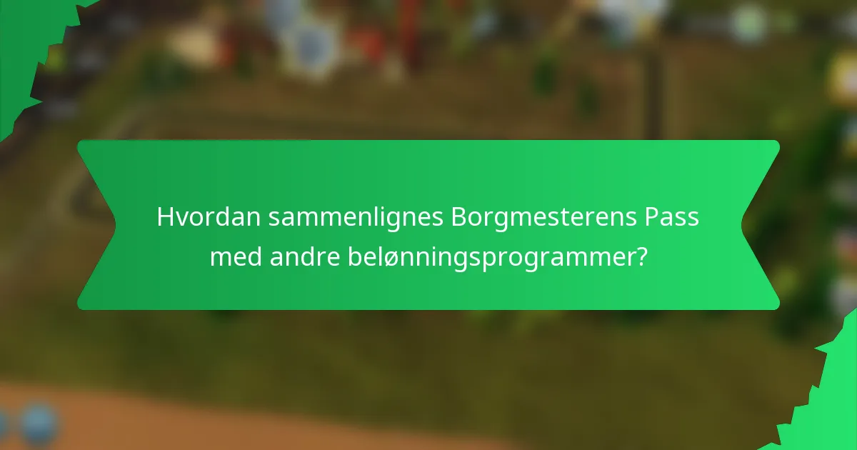 Hvordan sammenlignes Borgmesterens Pass med andre belønningsprogrammer?