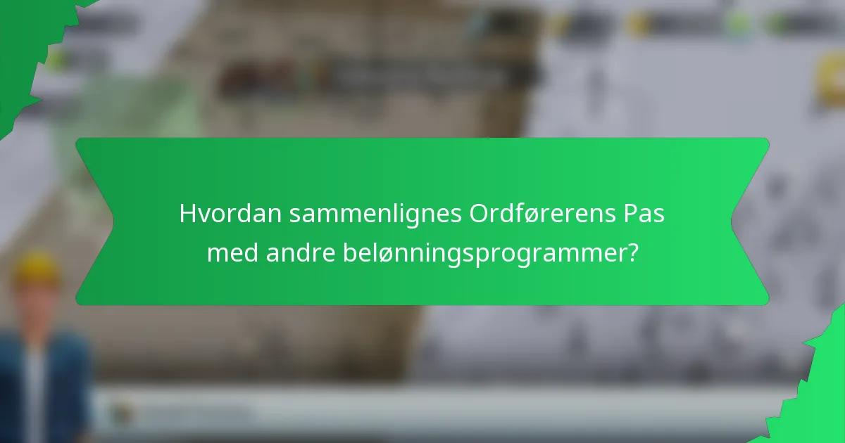 Hvordan sammenlignes Ordførerens Pas med andre belønningsprogrammer?