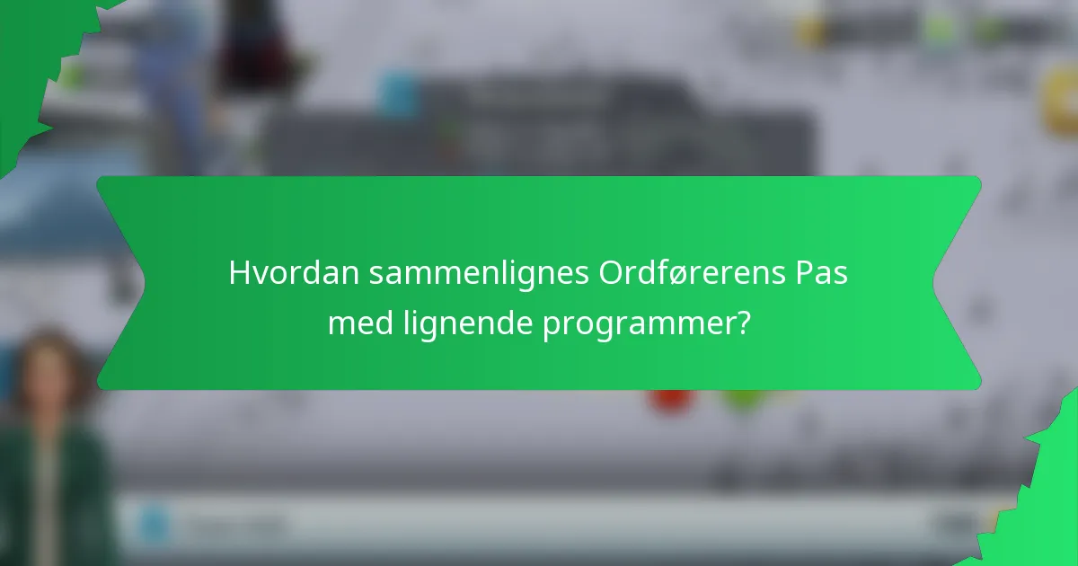 Hvordan sammenlignes Ordførerens Pas med lignende programmer?