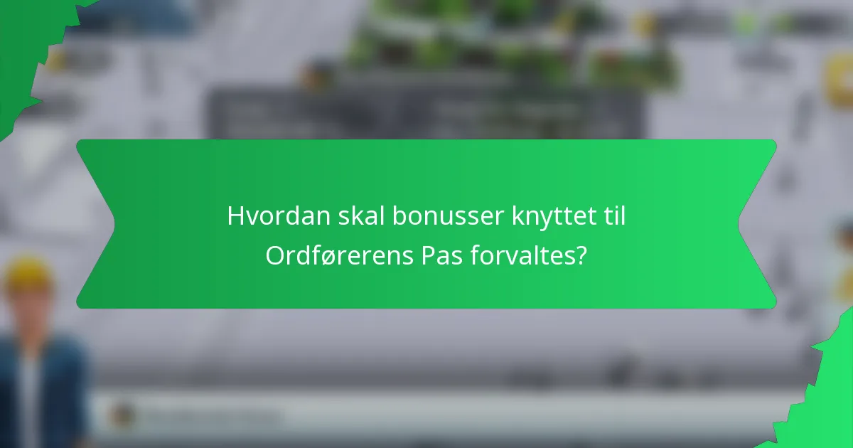 Hvordan skal bonusser knyttet til Ordførerens Pas forvaltes?