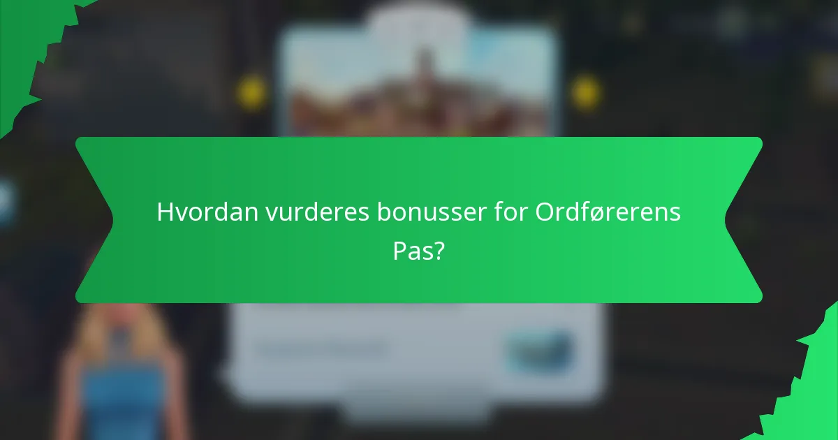 Hvordan vurderes bonusser for Ordførerens Pas?