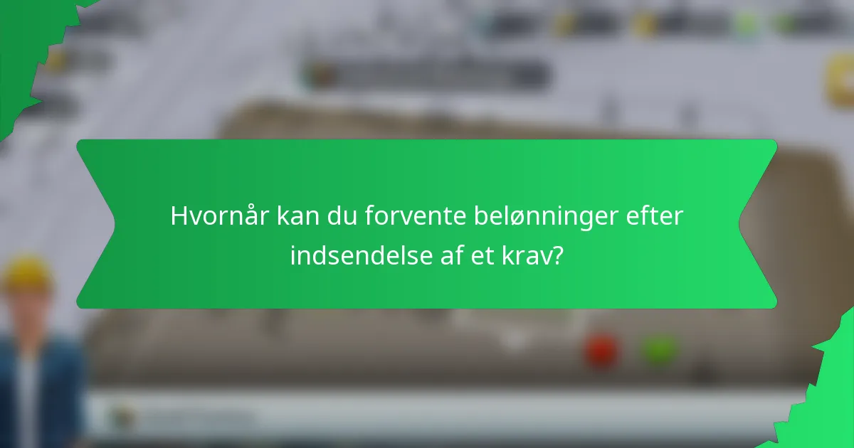 Hvornår kan du forvente belønninger efter indsendelse af et krav?