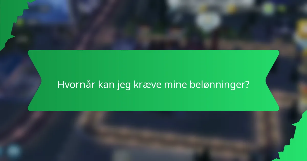 Hvornår kan jeg kræve mine belønninger?